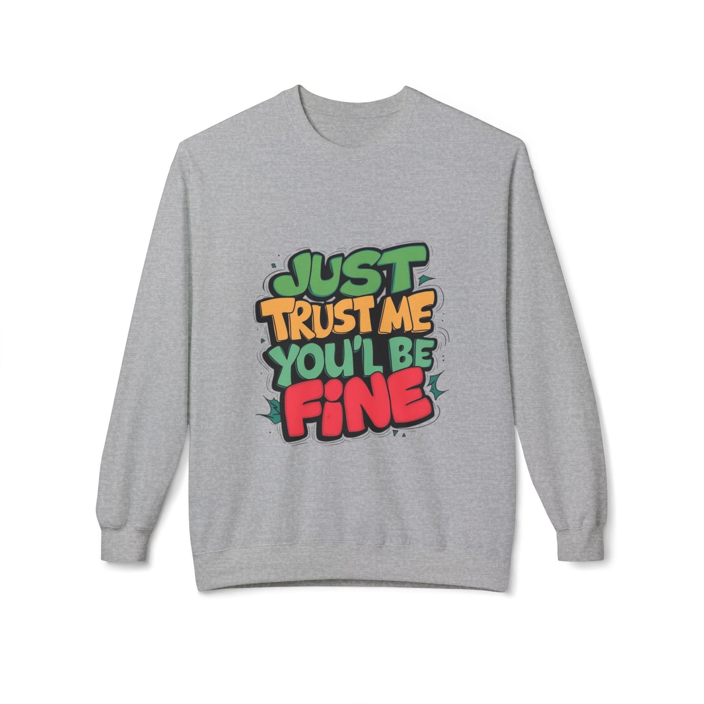 Just Trust Me, You’ll Be Fine: Women’s Sweatshirt – Comfort with a Reassuring Touch