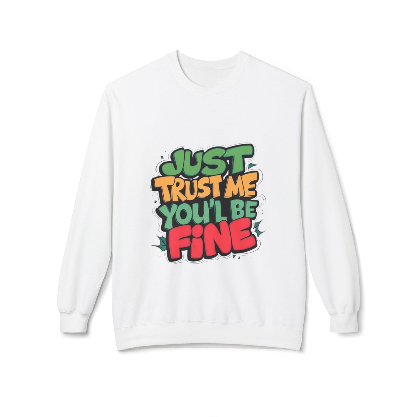 Just Trust Me, You’ll Be Fine: Women’s Sweatshirt – Comfort with a Reassuring Touch