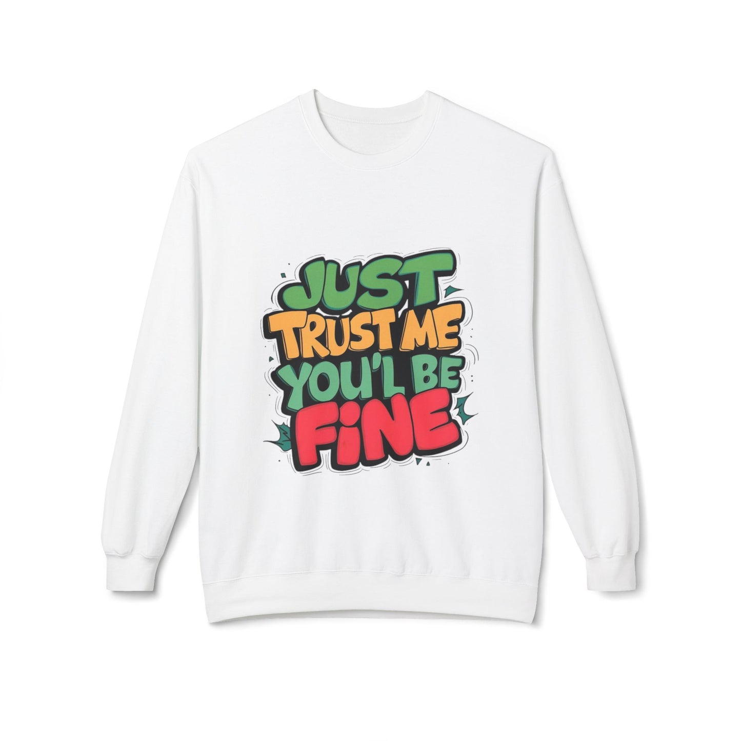 Just Trust Me, You’ll Be Fine: Men’s Sweatshirt – Comfort, Confidence, and Calm