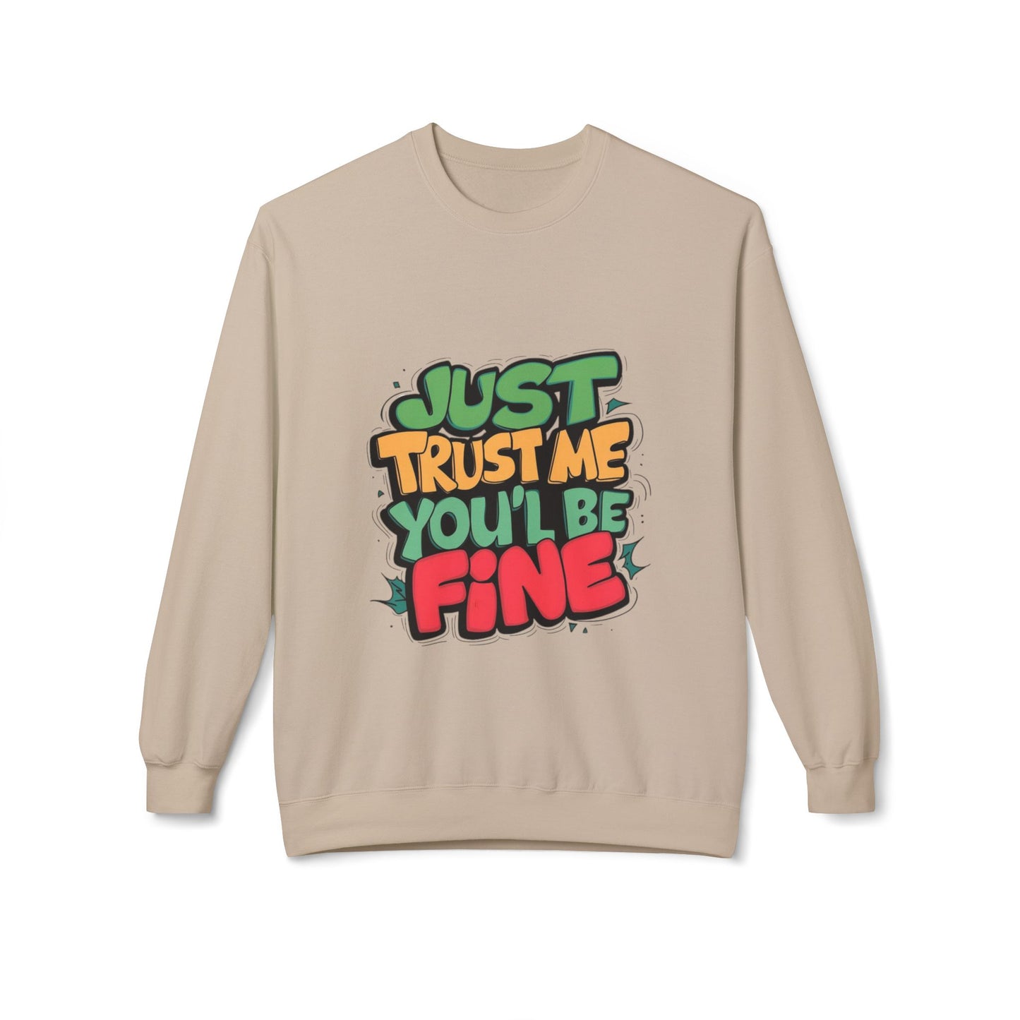 Just Trust Me, You’ll Be Fine: Women’s Sweatshirt – Comfort with a Reassuring Touch