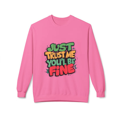 Just Trust Me, You’ll Be Fine: Women’s Sweatshirt – Comfort with a Reassuring Touch