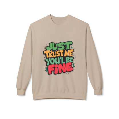 Just Trust Me, You’ll Be Fine: Women’s Sweatshirt – Comfort with a Reassuring Touch