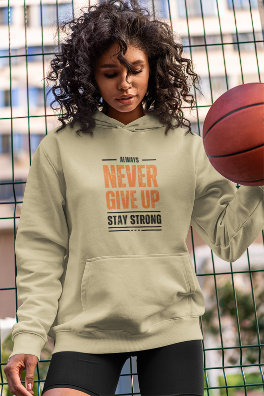 Never Give Up Stay Strong: Motivational Hoodie Strength in Every Step