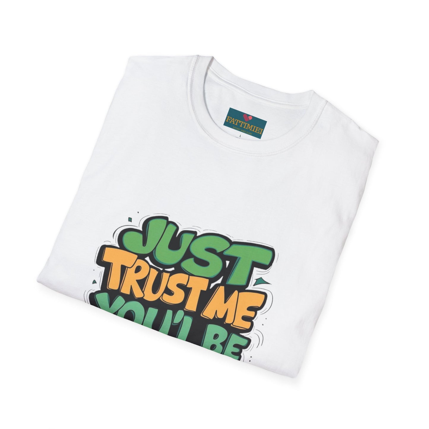 Just Trust Me, You Will Be Fine: Motivational T-shirt – Stay Positive and Confident