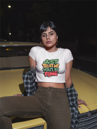 Just Trust Me, You’ll Be Fine: Women’s T-Shirt – Comfort Meets Confidence