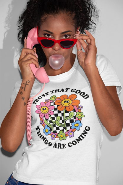 Trust That Good Things Are Coming: Inspirational T-Shirt for Optimists
