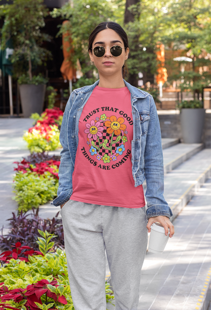 Trust That Good Things Are Coming: Inspirational T-Shirt for Optimists
