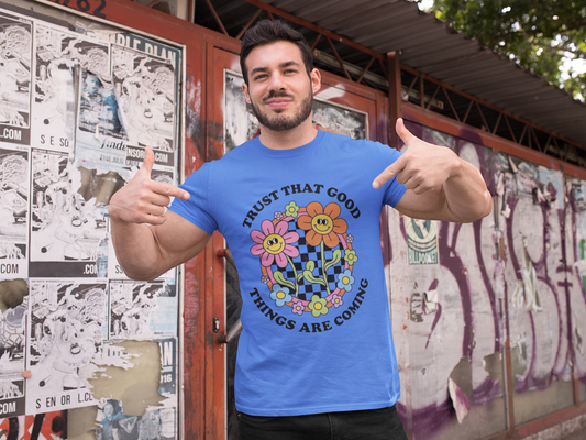 Trust Good Things Are Coming Men’s T-Shirt – Stay Positive, Embrace the Future