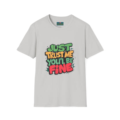 Just Trust Me, You’ll Be Fine: Women’s T-Shirt – Comfort Meets Confidence